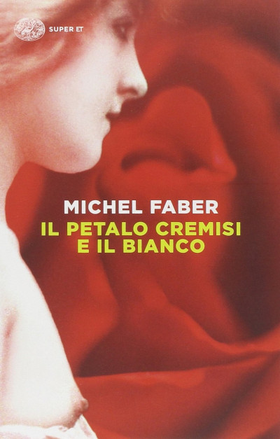 Copertina di "Il petalo cremisi e il bianco" di Michel Faber, un romanzo storico ambientato nell'Inghilterra dell'epoca vittoriana.